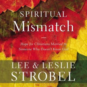 Spiritual Mismatch, Lee Strobel