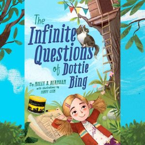 The Infinite Questions of Dottie Bing..., Molly B. Burnham
