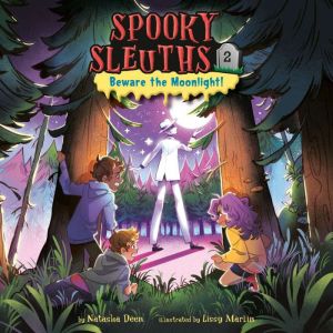 Spooky Sleuths 2 Beware the Moonlig..., Natasha Deen
