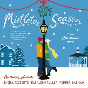 Mistletoe Season: Three heartwarming, low-spice Christmas romances perfect for a short escape