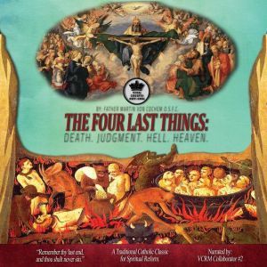 Four Last Things, The Death. Judgmen..., Father Martin Von Cochem