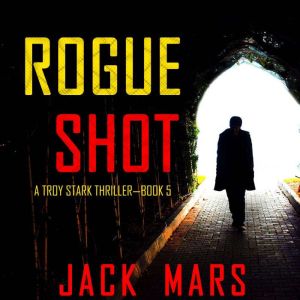 Rogue Shot A Troy Stark ThrillerBoo..., Jack Mars