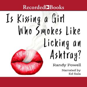 Is Kissing a Girl Who Smokes Like Lic..., Randy Powell