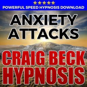 Anxiety Attacks Hypnosis Downloads, Craig Beck