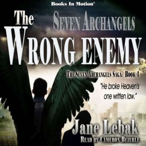Seven Archangels - The Wrong Enemy: The Seven Archangels Saga, Book 4