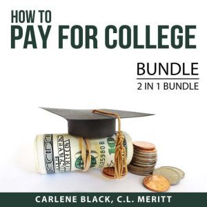 How to Pay for College Bundle, 2 IN 1..., Carlene Black