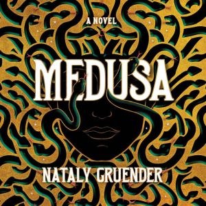 Medusa, Nataly Gruender