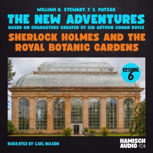 Sherlock Holmes and the Royal Botanic..., William K. Stewart