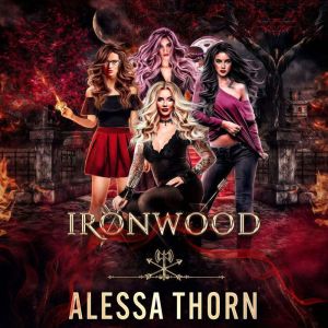Ironwood, a Fae Universe Series, Alessa Thorn