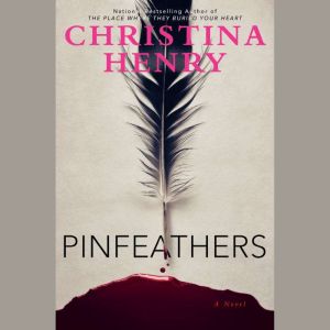 Pinfeathers, Christina Henry