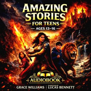 Amazing Stories For Teens Ages 1316..., Grace Williams