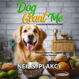 Dog Grant Me, Neil S. Plakcy