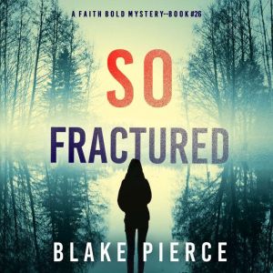 So Fractured A Faith Bold FBI Suspen..., Blake Pierce