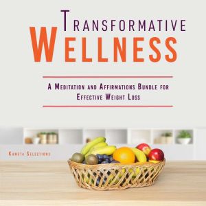 Transformative Wellness: A Meditation and Affirmations Bundle for Effective Weight Loss