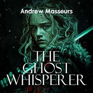 The Ghost Whisperer: A Post-Apocalyptic Survival Thriller (A Day in the Life Series, Book 5)