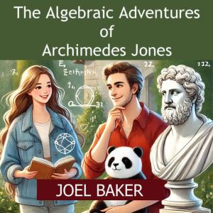 The Algebraic Adventures of Archimedes Jones