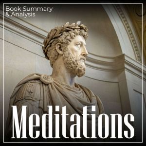 Meditations: Book Summary & Analysis
