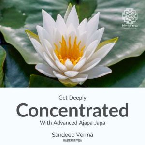 Get Deeply Concentrated With Advanced..., Sandeep Verma