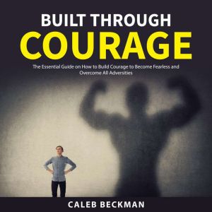 Built Through Courage