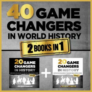 40 Game Changers in World History 2 ..., Patrick Marcus