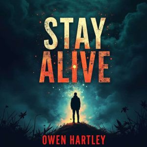 Stay Alive A Journey Through the Dar..., Owen Hartley