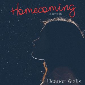 Homecoming, Eleanor Wells