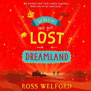 When We Got Lost in Dreamland, Ross Welford