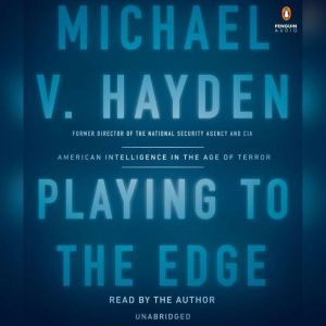 Playing to the Edge, Michael V. Hayden