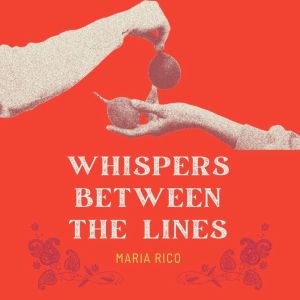 Whispers Between the Lines, MARIA RICO