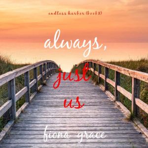 Always, Just Us (Endless HarborBook Eight): Digitally narrated using a synthesized voice