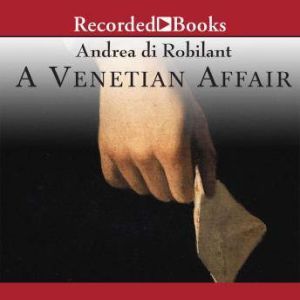 A Venetian Affair, Andrea Di Robilant