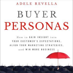 Buyer Personas, Adele Revella