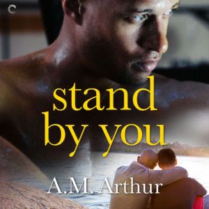 Stand By You, A.M. Arthur