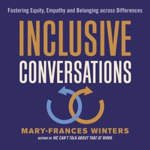 Inclusive Conversations: Fostering Equity, Empathy, and Belonging across Differences, Mary-Frances Winters
