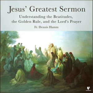 Jesus Greatest Sermon Understanding..., Dennis Hamm