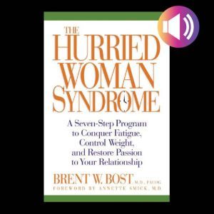 The Hurried Woman Syndrome, Brent W. Bost