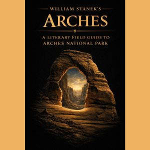 William Staneks Arches, The Editors of Our American National Parks