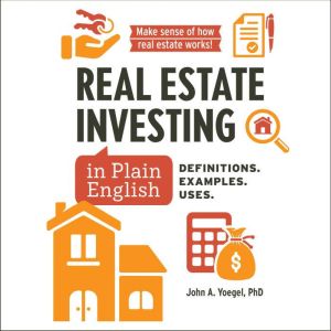 Real Estate Investing in Plain English: Definitions. Examples. Uses.