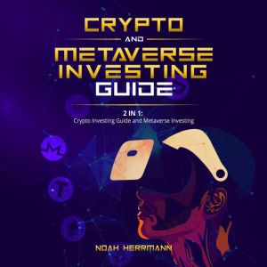CRYPTO AND METAVERSE INVESTING GUIDE ..., Noah Herrmann