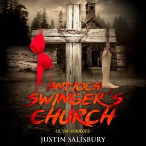 Antioch Swingers Church Ultra Hardc..., Justin Salisbury
