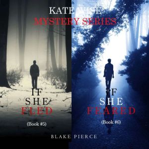 A Kate Wise Mystery Bundle: If She Fled (#5) and If She Feared (#6)