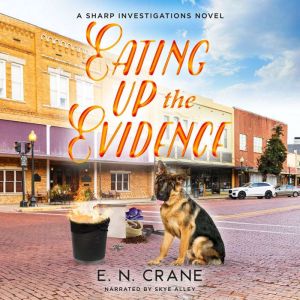 Eating Up the Evidence: A Raunchy Small Town Mystery