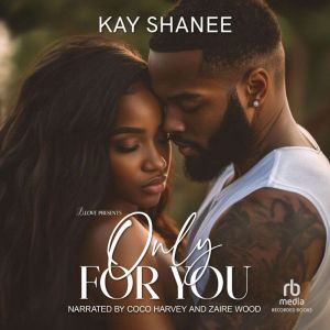 Only for You, Kay Shanee