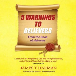 5 Warnings to Believers: From the Book of Hebrews