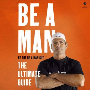 Be a Man, The Be a Man Guy
