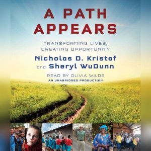 A Path Appears Transforming Lives, Creating Opportunity, Nicholas D. Kristof