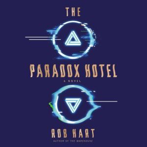 The Paradox Hotel A Novel, Rob Hart