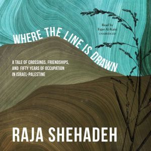 Where the Line Is Drawn, Raja Shehadeh