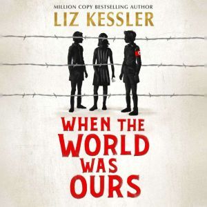 When The World Was Ours: A book about finding hope in the darkest of times