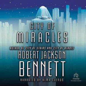 City of Miracles, Robert Jackson Bennett